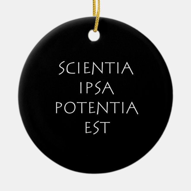 Scientia ipsa potentia est ceramic ornament (Front)
