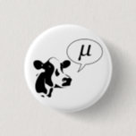 Scientific Cow Goes Mu 3 Cm Round Badge<br><div class="desc">Or greek.  He goes Mμμμμμμμμ!</div>