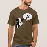 Scientific Cow Goes Mu T-Shirt<br><div class="desc">Or greek.  He goes Mμμμμμμμμ!</div>