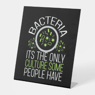 Scientist Gift | Bacteria It Is The Only Culture Pedestal Sign