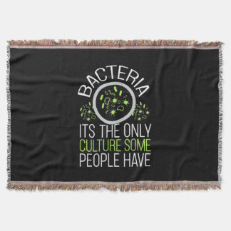 Scientist Gift | Bacteria It Is The Only Culture Throw Blanket