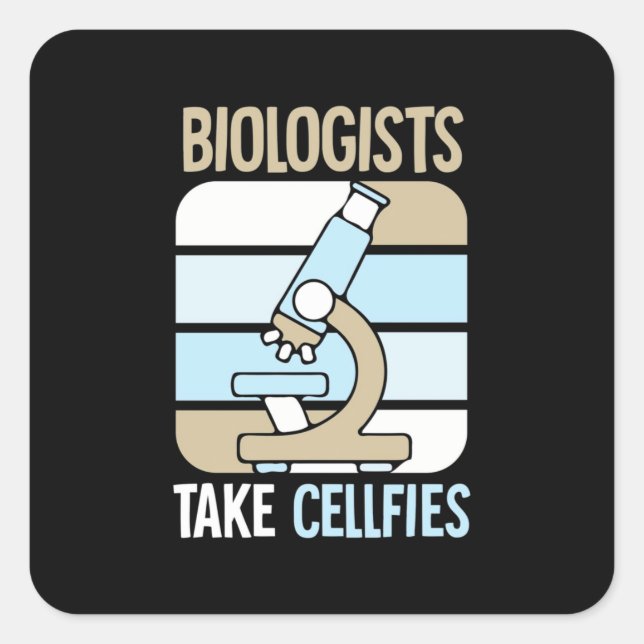 Scientist Gift | Biologists Take Cellfies Square Sticker (Front)