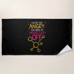 Scientist Gift Chemistry You Are Too Angry Beach Towel
