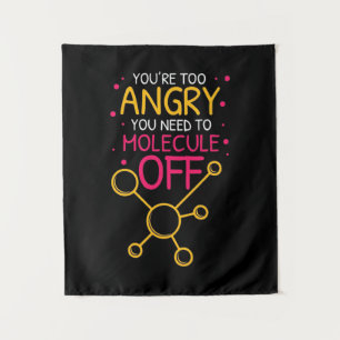 Scientist Gift Chemistry You Are Too Angry Tapestry