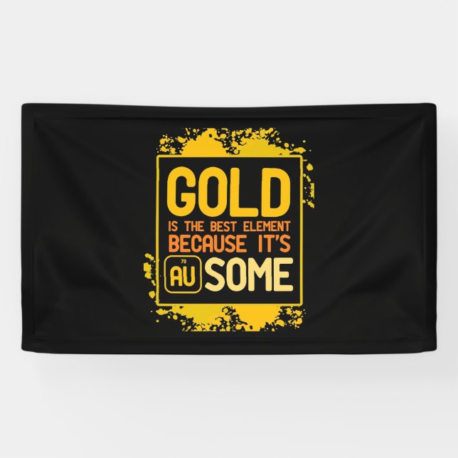 Scientist Gift | Gold Is The Best Element Banner (Horizontal)