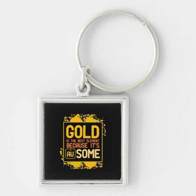 Scientist Gift | Gold Is The Best Element Key Ring (Front)