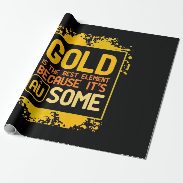 Scientist Gift | Gold Is The Best Element Wrapping Paper (Unrolled)
