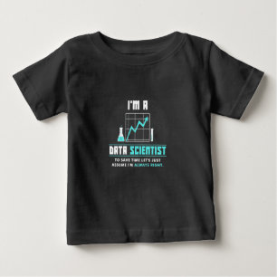 Scientist Gift I Am A Data Scientist Baby T-Shirt