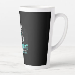 Scientist Gift I Am A Data Scientist Latte Mug