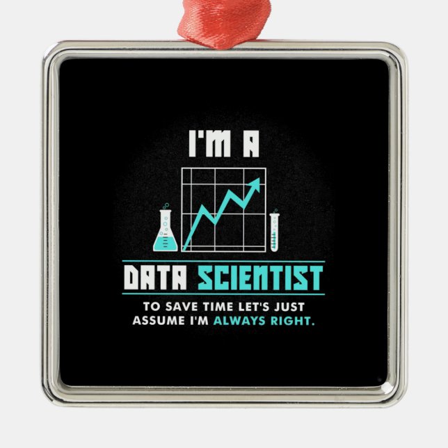 Scientist Gift | I Am A Data Scientist Metal Ornament (Front)