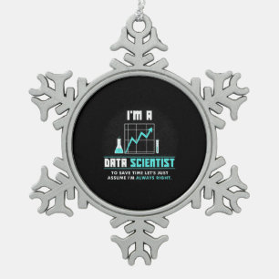 Scientist Gift I Am A Data Scientist Snowflake Pewter Christmas Ornament