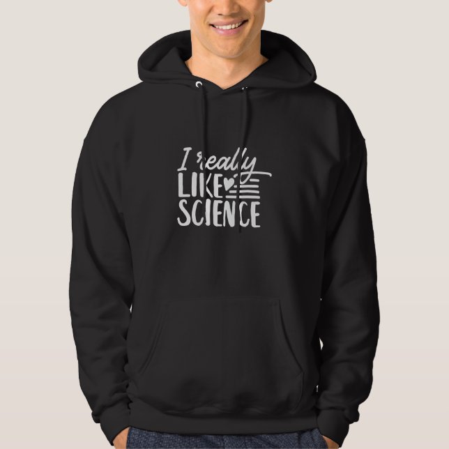 Scientist Gift | I Really Like Science Hoodie (Front)