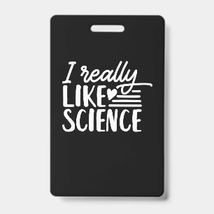 Scientist Gift I Really Like Science ID Badge