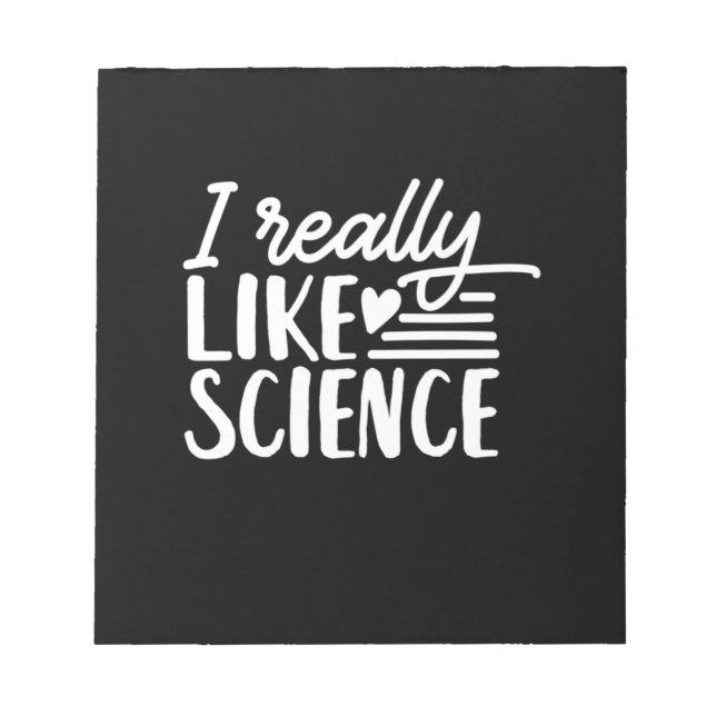 Scientist Gift | I Really Like Science Notepad (Front)