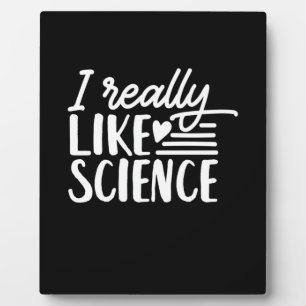 Scientist Gift I Really Like Science Plaque