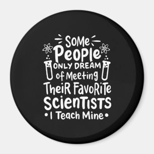 Scientist Gift I Teach Favourite Scientists Magnet