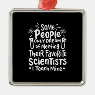Scientist Gift   I Teach Favourite Scientists Metal Ornament