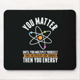 Scientist Gift   Physicist Science Matter Mouse Pad