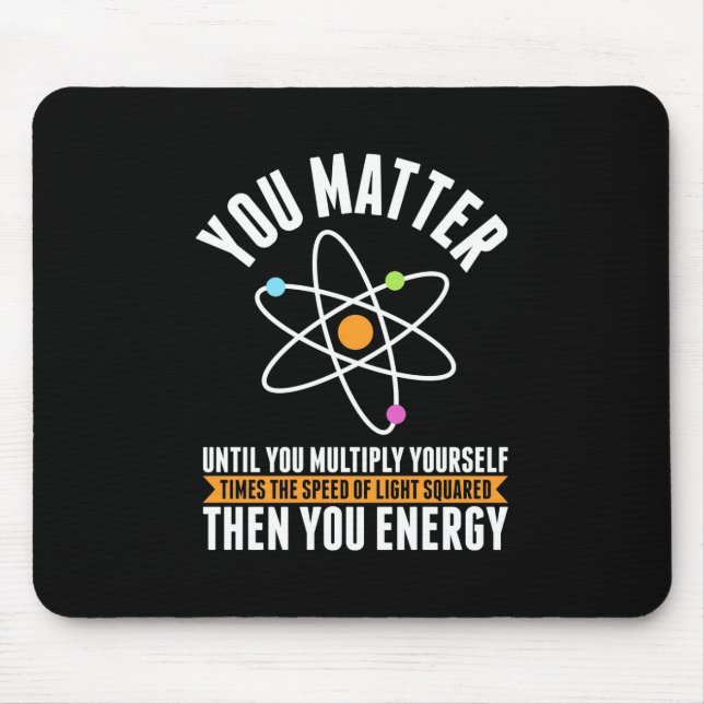 Scientist Gift | Physicist Science Matter Mouse Pad (Front)