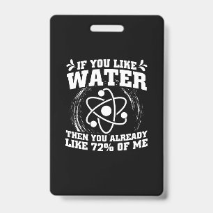 Scientist Gift Scientist If You Like Water ID Badge