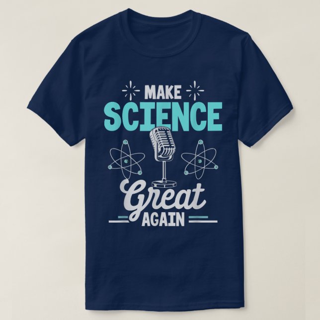 Scientist Make Science Great Again  T-Shirt (Design Front)