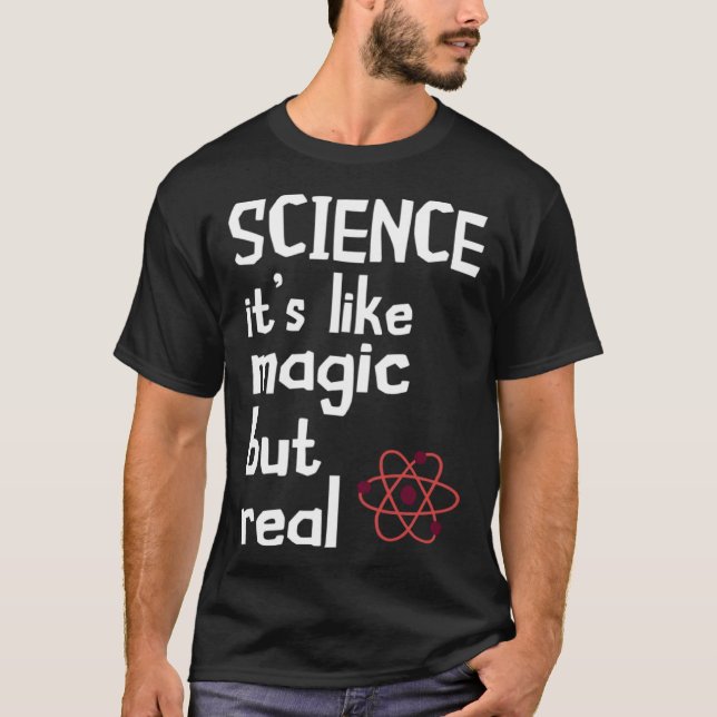 Scientist Science Is Like Magic Particle Science T T-Shirt (Front)