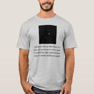 Scientists tell us that there is a... T-Shirt