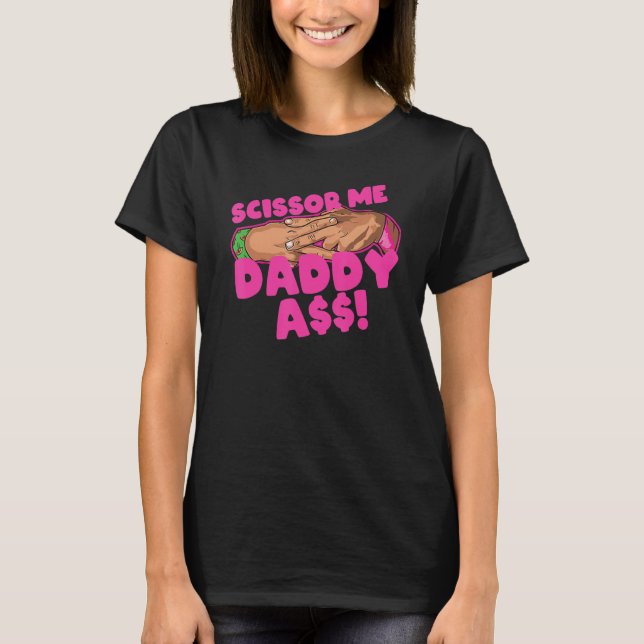 Scissor Me Daddy A$$ Hand Funny Quote Wrestling En T-Shirt (Front)