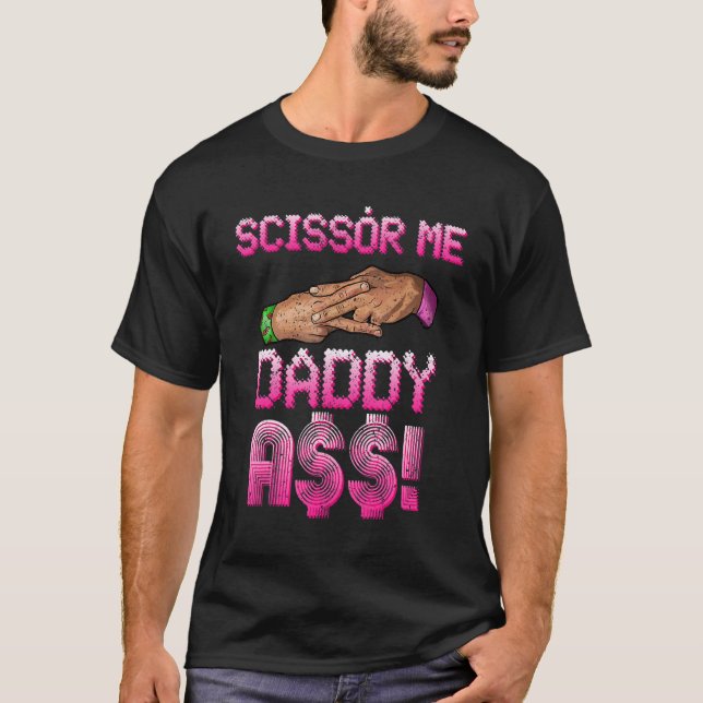 Scissor Me Daddy A Hand T-Shirt (Front)