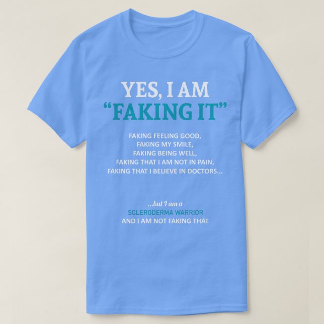 Scleroderma Awareness I Am Faking It In This Famil T-Shirt (Design Front)