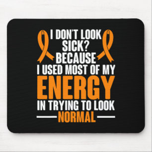 Sclerosis Awareness I Dont Look Sick Ms Warrior Mouse Pad