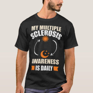 Sclerosis Awareness Ms Survivor Daily Warrior  T-Shirt