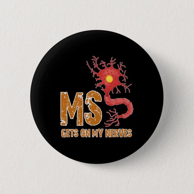 Sclerosis Fun Get On My Nerves  6 Cm Round Badge (Front)