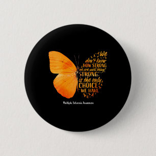 Sclerosis We Don't Know How Strong Butterfly Ms  6 Cm Round Badge