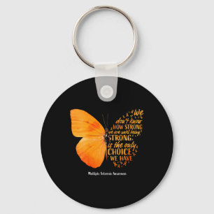 Sclerosis We Don't Know How Strong Butterfly Ms Key Ring