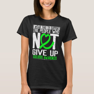 Scoliois Awareness Not Give up Back Surgery Green T-Shirt