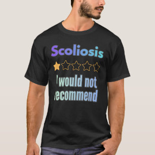 Scoliosis – I Would Not Recommend Funny Awareness T-Shirt