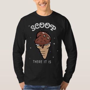 Scoop There It Is Funny Chocolate Ice Cream Cone S T-Shirt