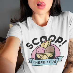 Scoop There It Is T-Shirt