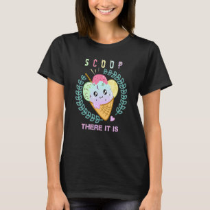 Scoop There It Is Tag Team Ice Cream Pun T-Shirt