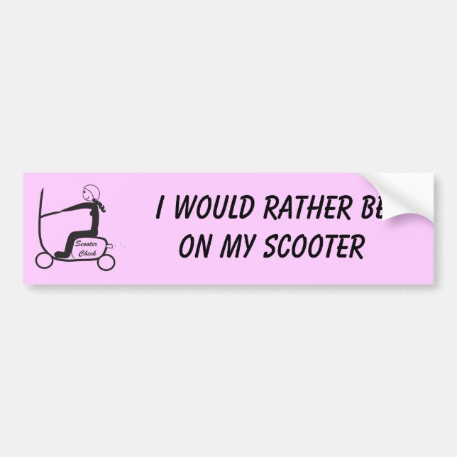 scooter chick, I would rather be on my scooter Bumper Sticker (Front)
