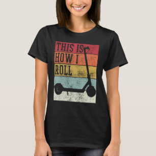 Scooter Electro This Is How I Roll Vintage Retro T-Shirt
