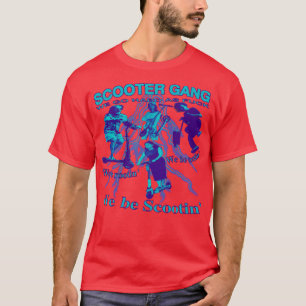 Scooter Gang we be rootin we be tootin we be scoot T-Shirt