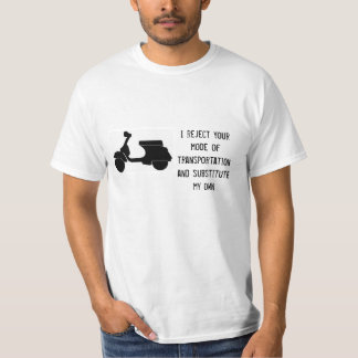 Scooter - I reject your transportation- any colour T-Shirt