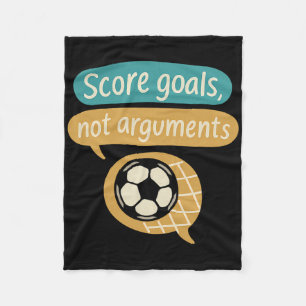 Score Goals Not Arguments Soccer Fans Graphic Fleece Blanket