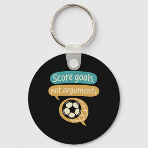 Score Goals Not Arguments Soccer Fans Graphic Key Ring