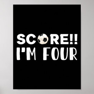 Score I'm Four, Fun Sport Fan 4th Birthday Soccer Poster