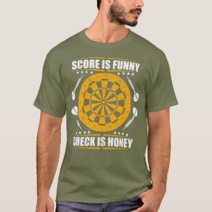 - Score is funny check is honey - Darts Dart T-Shirt