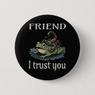 Scorpion and Frog - Friend, I Trust You 6 Cm Round Badge