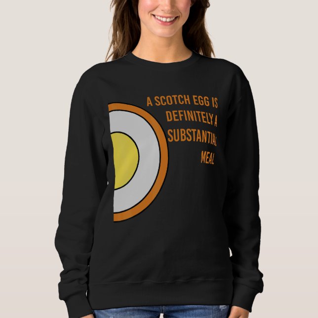 Scotch Egg Is Definitely A Substantial Meal Sweatshirt (Front)
